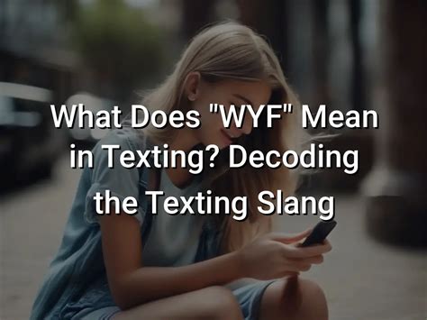 wyf meaning|What Does WYF Mean: A Modern Text Abbreviation